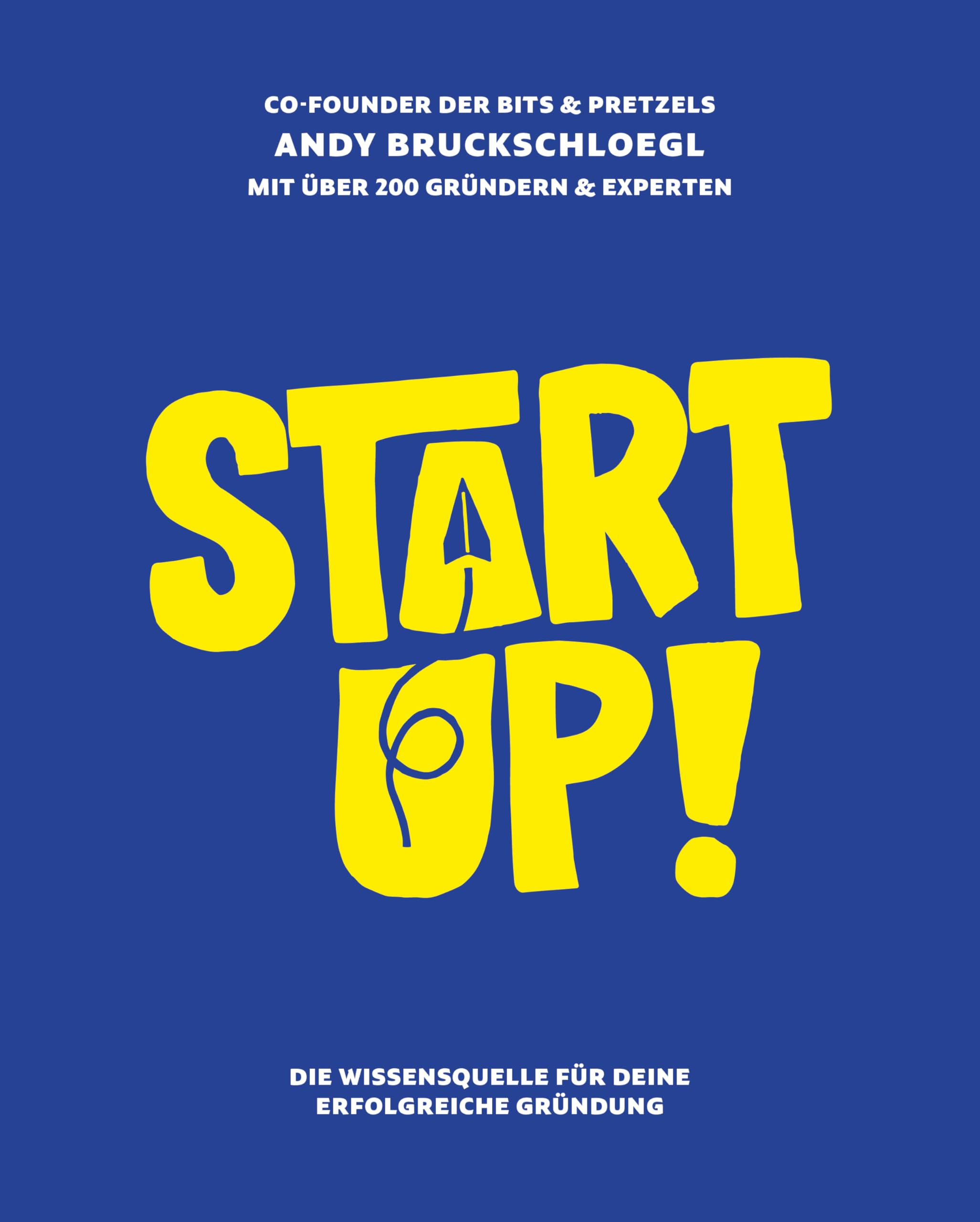 Startup!: Die Wissensquelle für deine erfolgreiche Gründung Business, Finance & Career