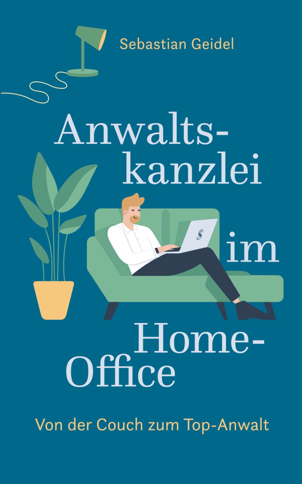 Anwaltskanzlei im Home - Office: Von der Couch zum Top-Anwalt Law