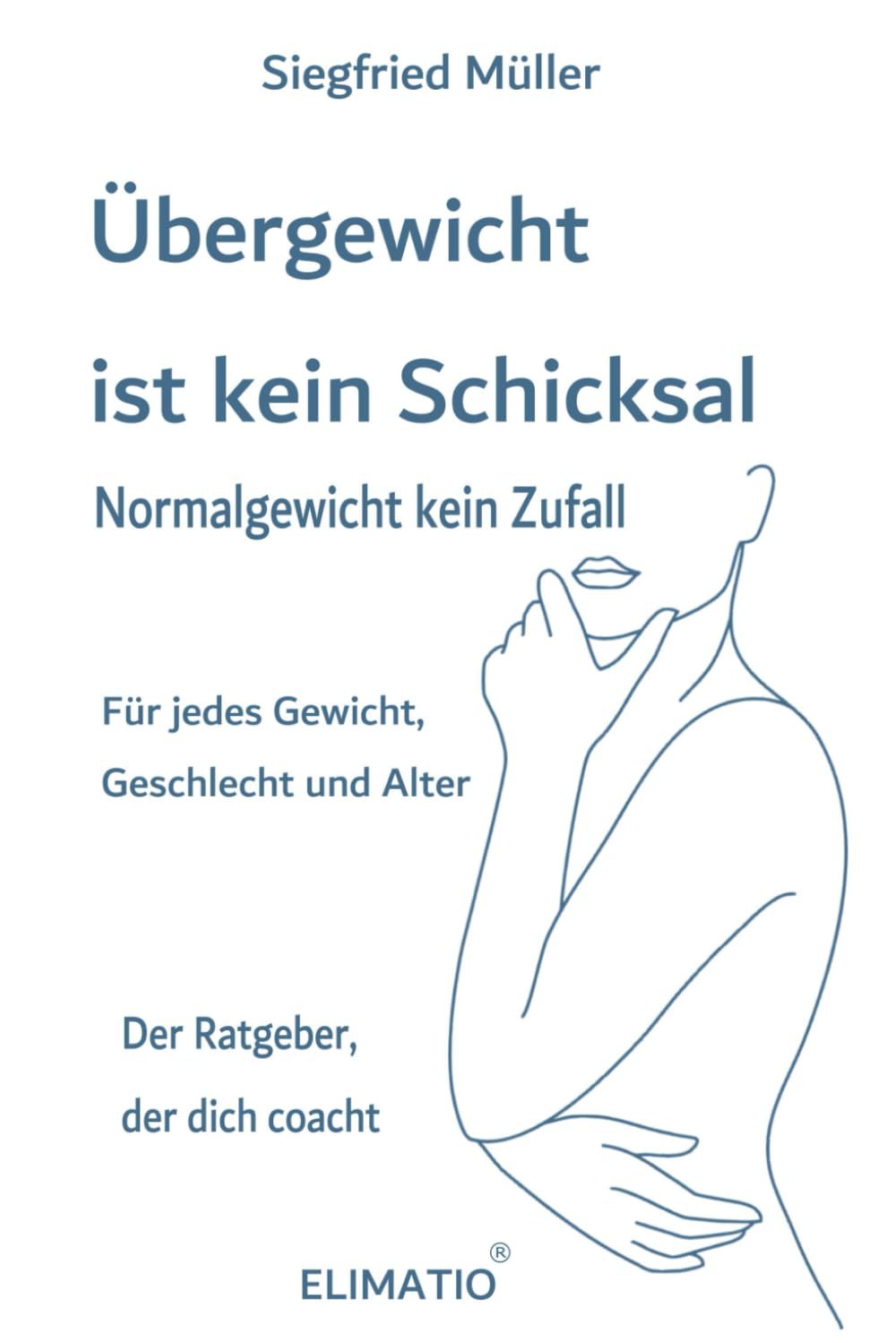 Übergewicht ist kein Schicksal- Normalgewicht kein Zufall: Der außergewöhnliche Ratgeber, der dich coacht Health, Nutrition & Fitness