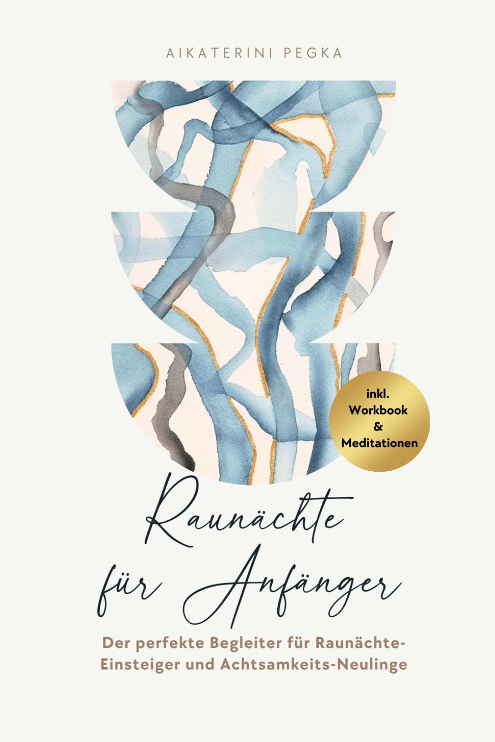 Raunächte für Anfänger: Der perfekte Begleiter für Raunächte-Einsteiger und Achtsamkeits-Neulinge Philosophy