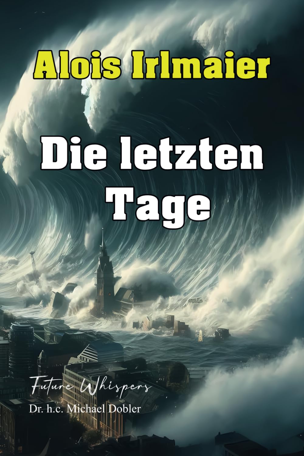Alois Irlmaier Die letzten Tage: Krieg, 3 Heerwürmer, Flut, Finsternis und sichere Orte Politics & Society