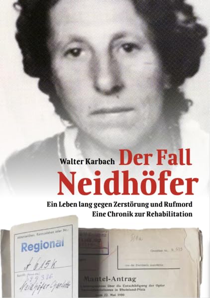 Der Fall Neidhöfer: Ein Leben lang gegen Zerstörung und Rufmord. Books