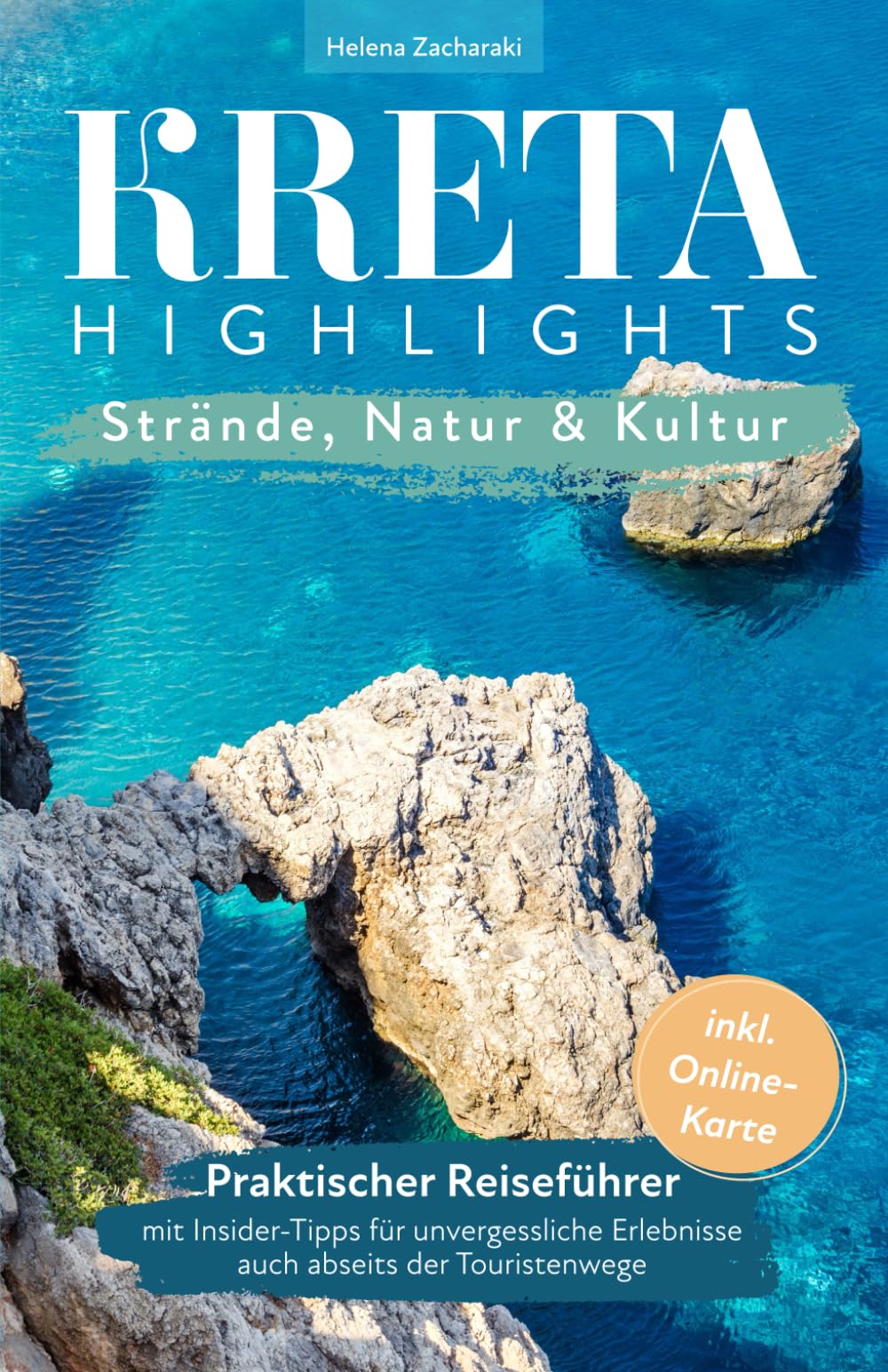 Kreta Highlights - Strände, Natur & Kultur - Praktischer Reiseführer mit Insider-Tipps für unvergessliche Erlebnisse auch abseits der Touristenwege - Inkl. Online-Karte Travel Guides