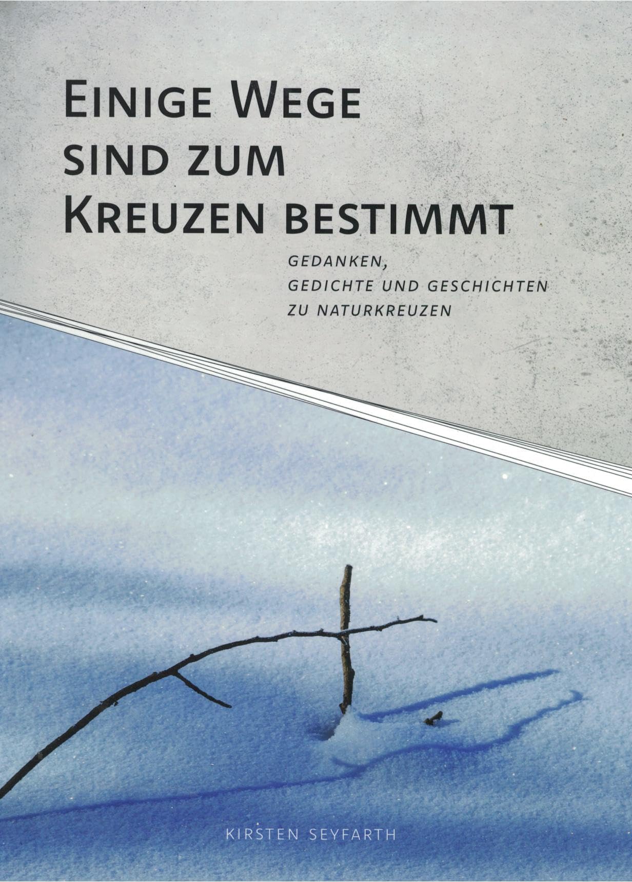 Einige Wege sind zum Kreuzen bestimmt: Gedanken, Gedichte, und Geschichten zu Naturkreuzen Psychology
