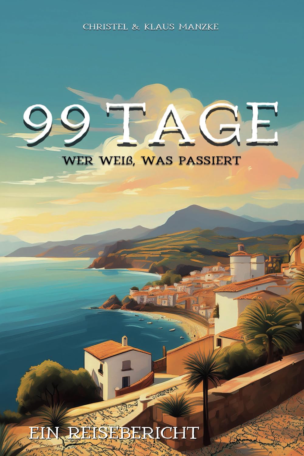 99 Tage - Wer weiß, was passiert: Ein Reisebericht book