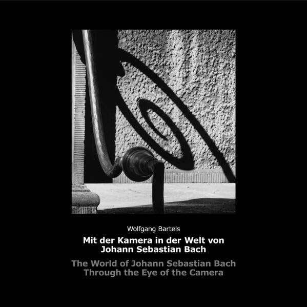 Mit der Kamera in der Welt von Johann Sebastian Bach: The World of Johann Sebastian Bach Through the Eye of the Camera Film, Art & Culture