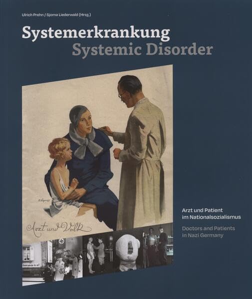 Systemerkrankung: Arzt und Patient im Nationalsozialismus Natural Sciences