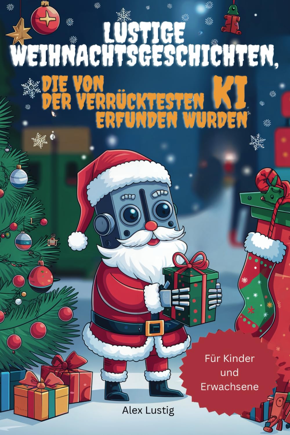 Lustige Weihnachtsgeschichten, die von der verrücktesten KI erfunden wurden: Wenn die künstliche Intelligenz ihre eigene Version von Weihnachten kreiert | Für Kinder und Erwachsene Humour & Satire