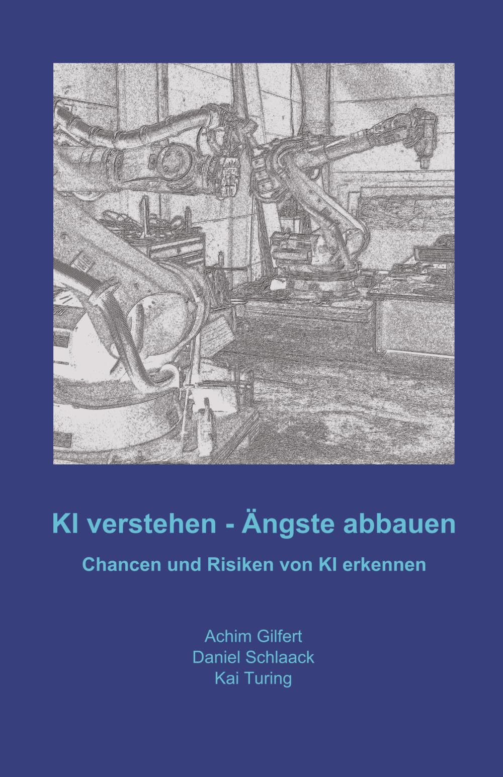 KI verstehen - Ängste abbauen: Chancen und Risiken von KI erkennen book