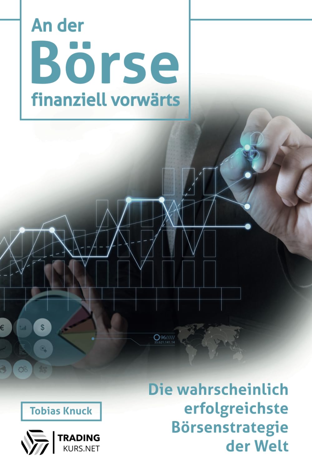 An der Börse finanziell vorwärts: Die wahrscheinlich erfolgreichste Börsenstrategie der Welt Business & Technology