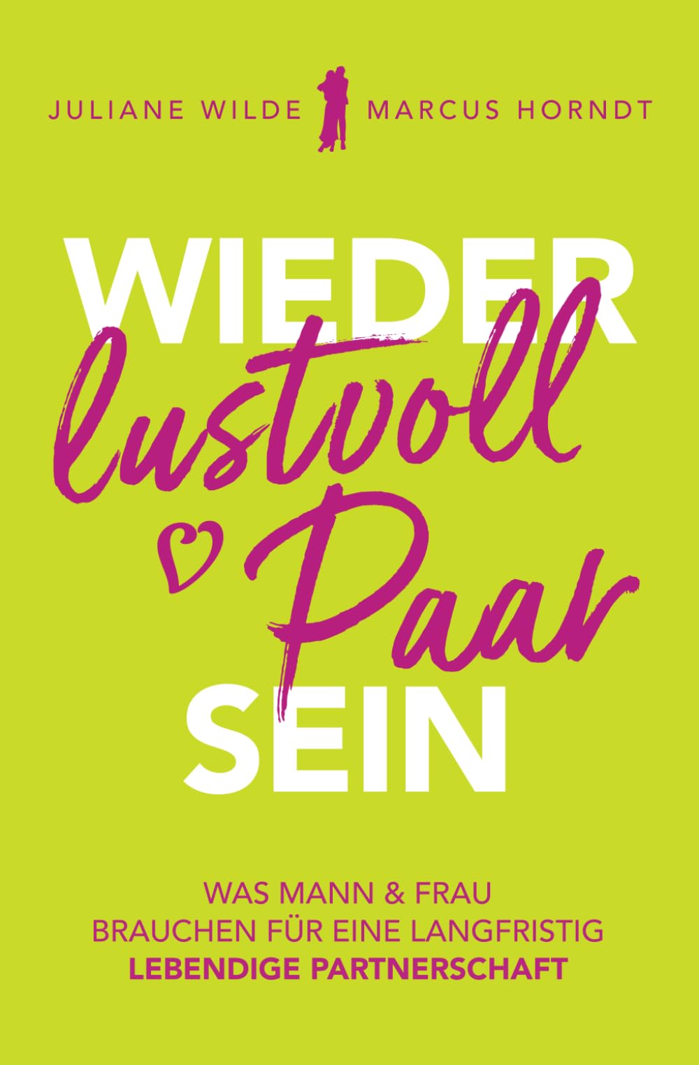 Wieder lustvoll Paar sein: Was Mann und Frau brauchen für eine langfristig lebendige Partnerschaft Parents & Children