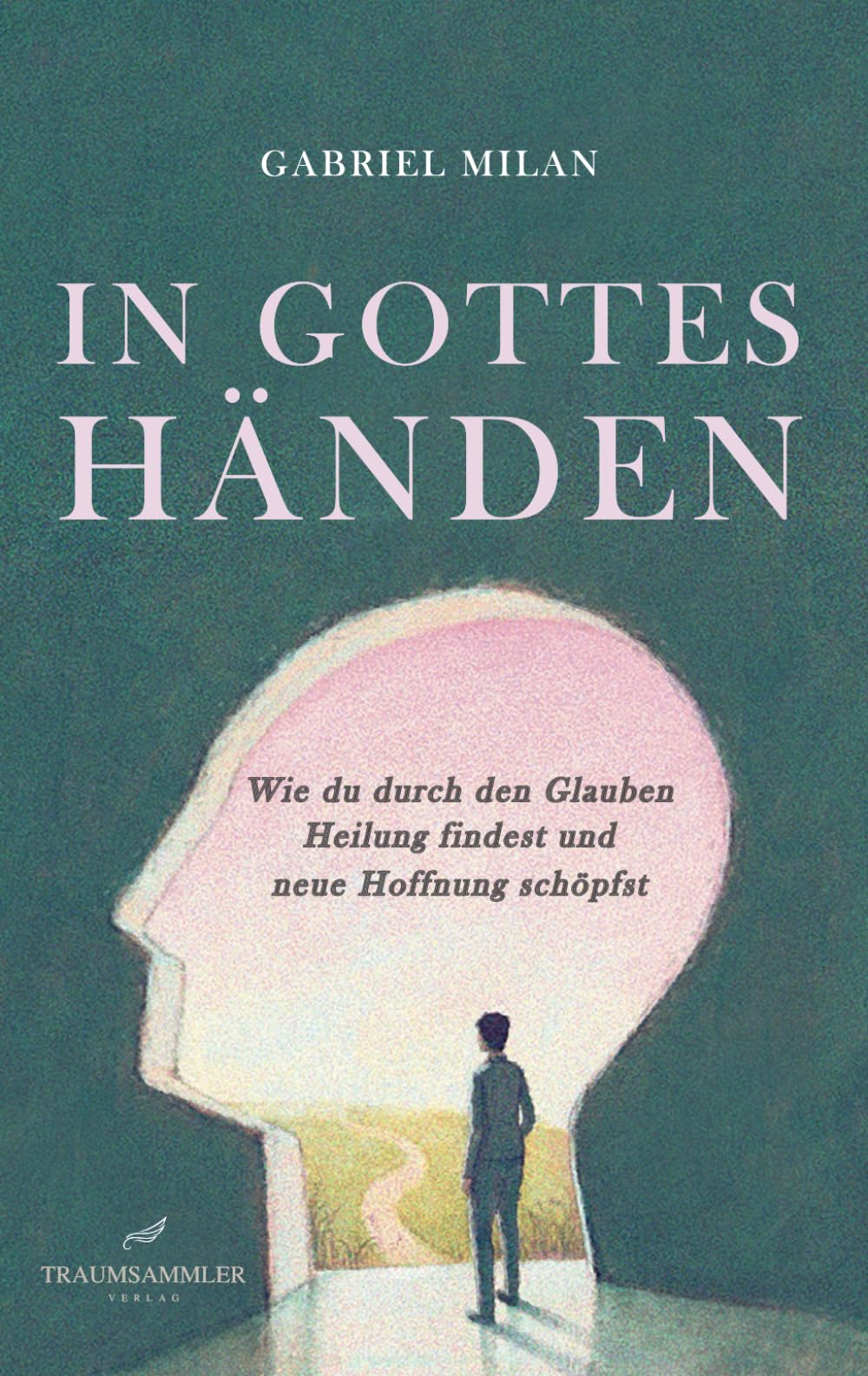 In Gottes Händen: Wie du durch den Glauben Heilung findest und neue Hoffnung schöpfst Poetry