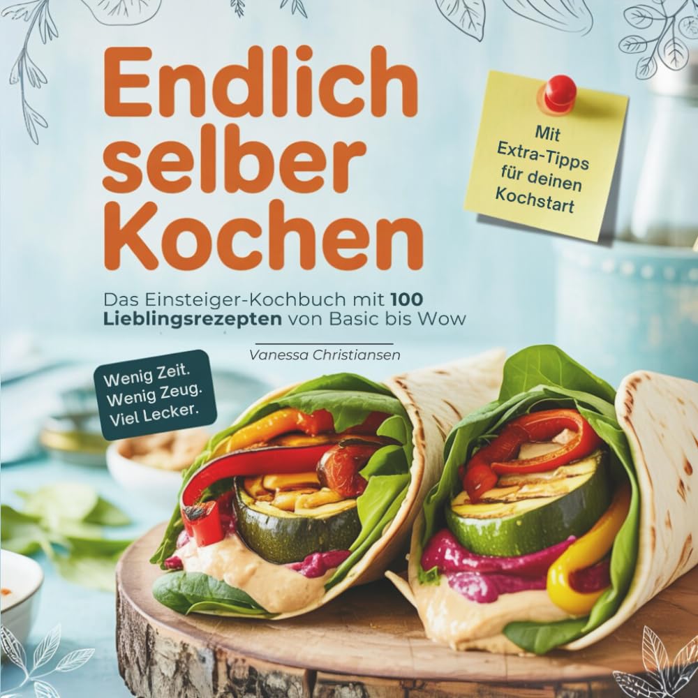 Endlich selber kochen - Das Einsteiger-Kochbuch mit 100 Lieblingsrezepten von Basic bis Wow: Inklusive Tipps und Küchenhacks für Anfänger und junge Erwachsene Health, Nutrition & Fitness