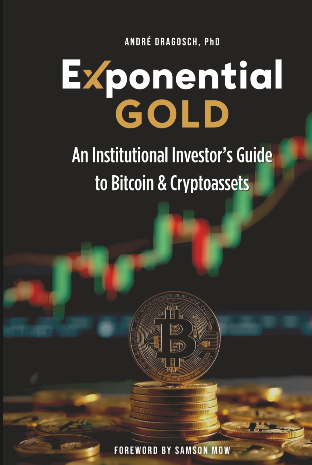 Exponential Gold: An Institutional Investor's Guide to Bitcoin & Cryptoassets Business, Finance & Career