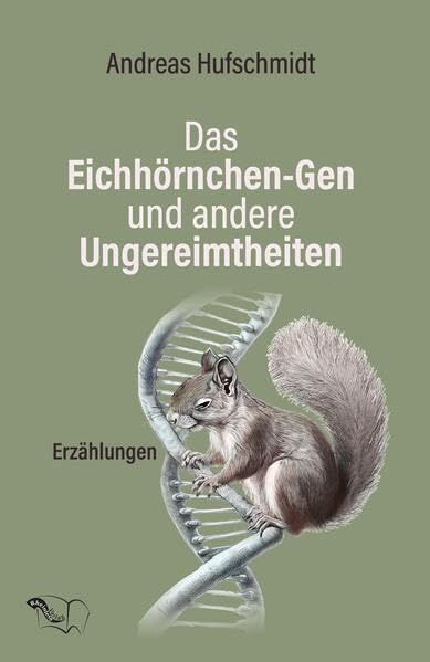 Das Eichhörnchen-Gen und andere Ungereimtheiten: Erzählungen Contemporary literature