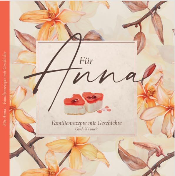 Für Anna: Familienrezepte mit Geschichte Leisure, Home & Garden