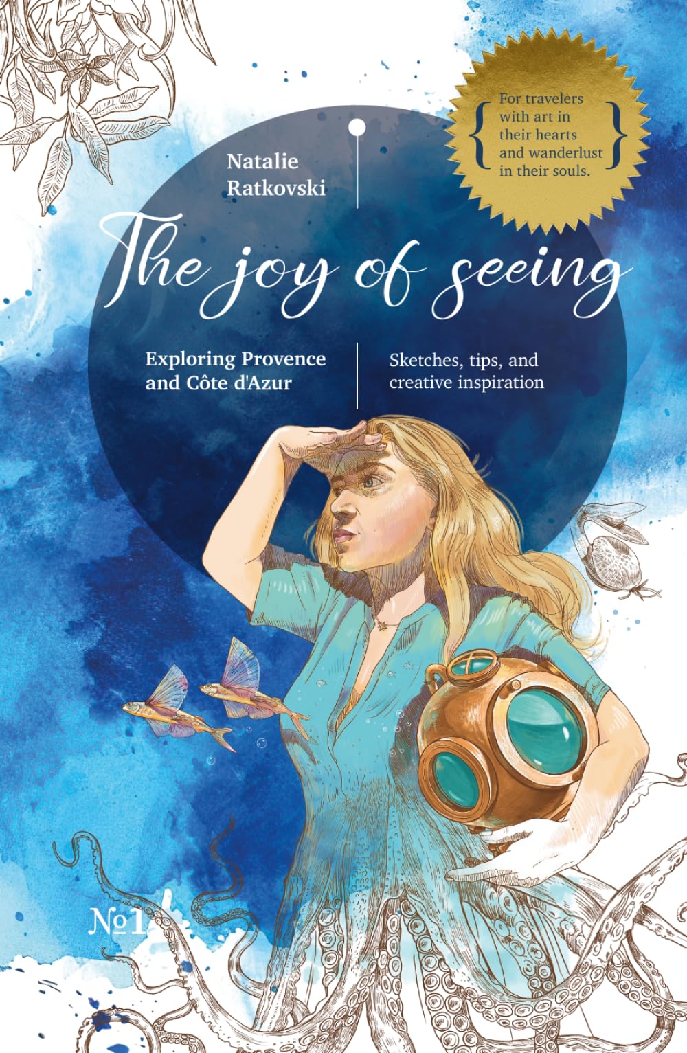 The Joy of Seeing: Exploring Provence and Côte d'Azur: Sketches, tips, and creative inspiration Arts & Music