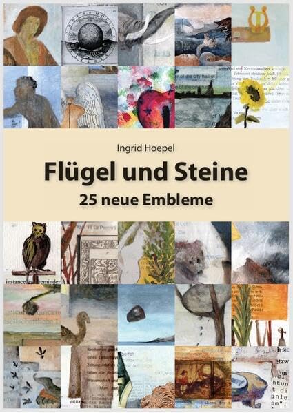 Flügel und Steine: 25 neue Embleme Poetry
