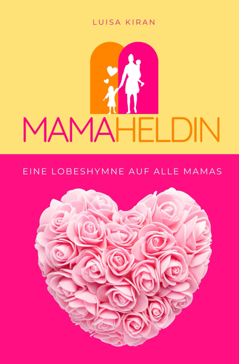 MAMAHELDIN: Eine Lobeshymne auf alle Mamas – das perfekte Buchgeschenk für Mama zum Muttertag, Geburtstag, zur Schwangerschaft und Geburt book