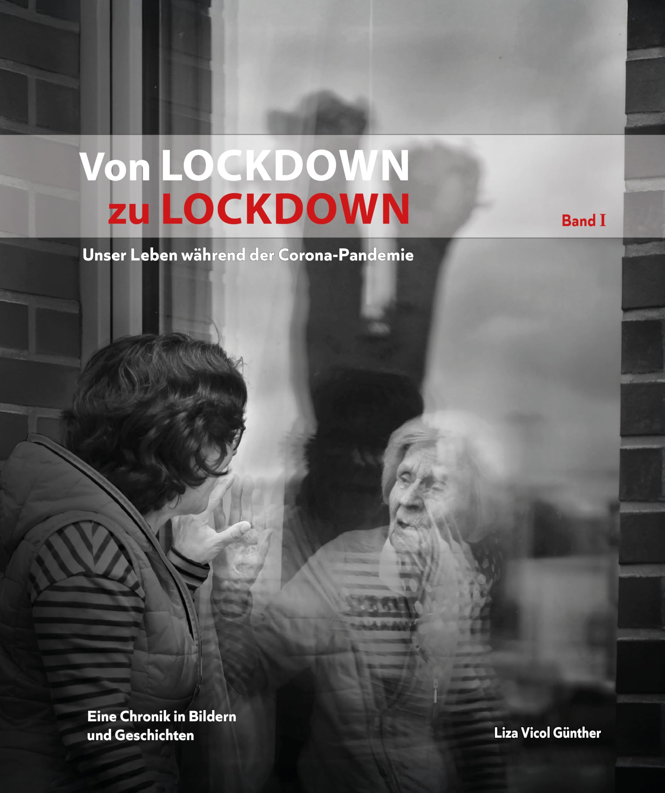Von Lockdown zu Lockdown - Unser Leben während der Corona-Pandemie - Eine Chronik in Bildern und Geschichten Band 1 Photography