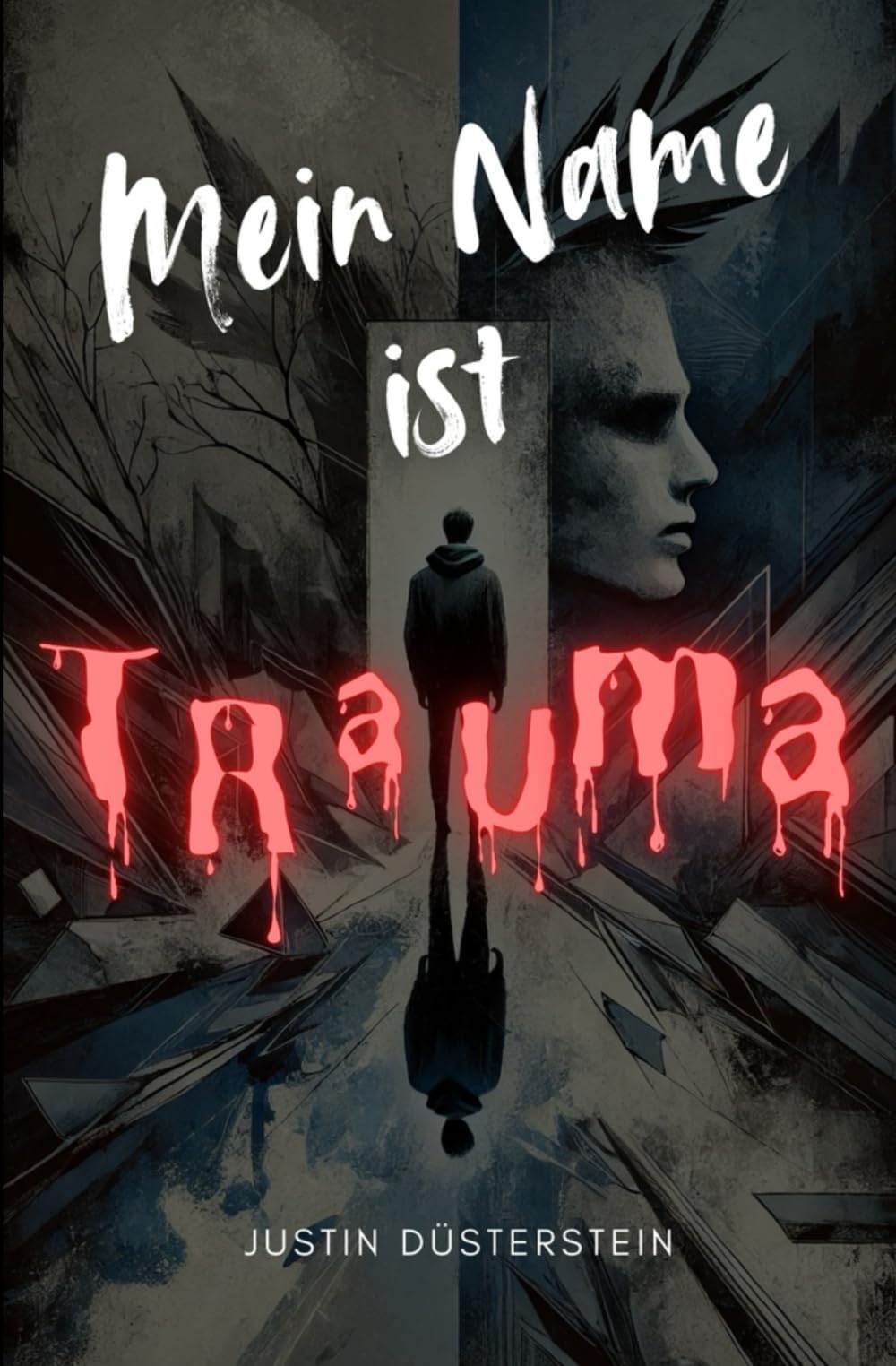 Mein Name ist Trauma: Ein Buch über Sexuellen Missbrauch, Alkohol, Drogen, Mobbing, Ängste, Fehler, Suizid Art & Literature