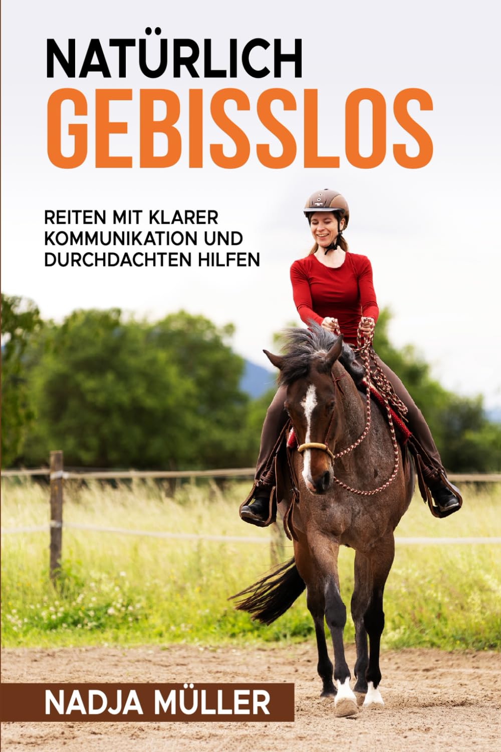 Natürlich gebisslos: Reiten mit klarer Kommunikation und durchdachten Hilfen Pets