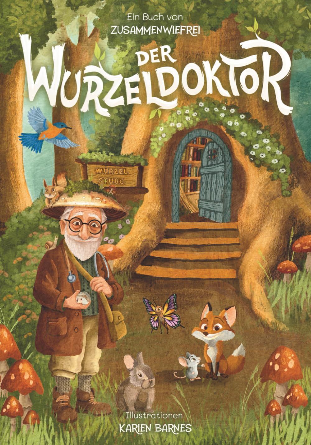 Der Wurzeldoktor: Kurzgeschichten über Achtsamkeit, Mut & innere Stärke: Ein Vorlesebuch über Waldtiere mit liebevollen Botschaften für Kinder ab 4 Jahren. inkl. Reflexionsfragen Non-fiction