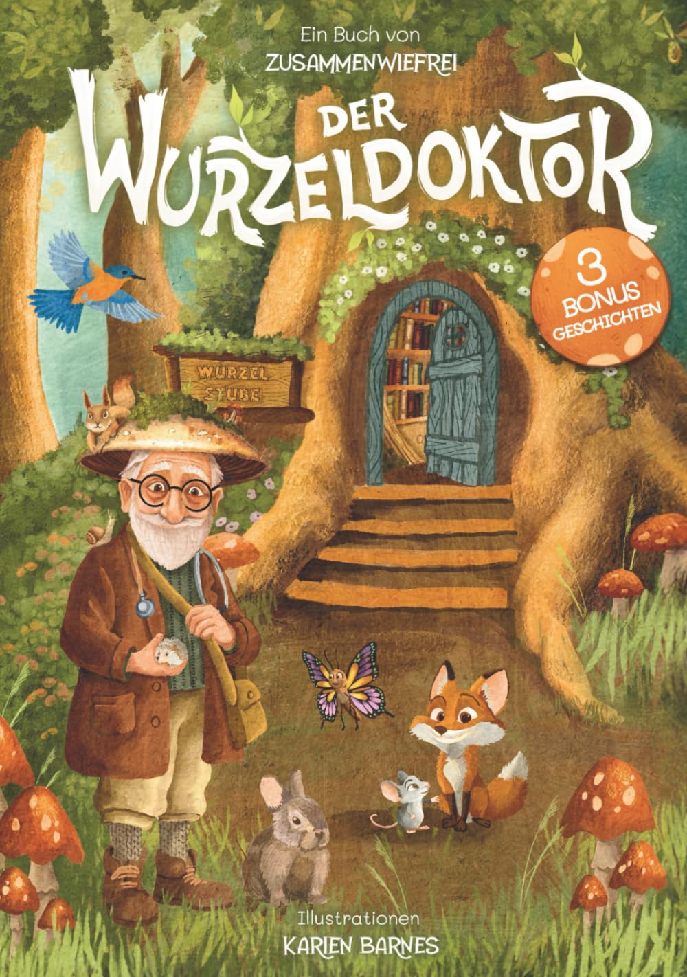 Der Wurzeldoktor: Kurzgeschichten über Achtsamkeit, Mut & innere Stärke: Ein Vorlesebuch über Waldtiere mit liebevollen Botschaften für Kinder ab 4 Jahren. inkl. Reflexionsfragen. 3 Bonus-Geschichten Non-fiction