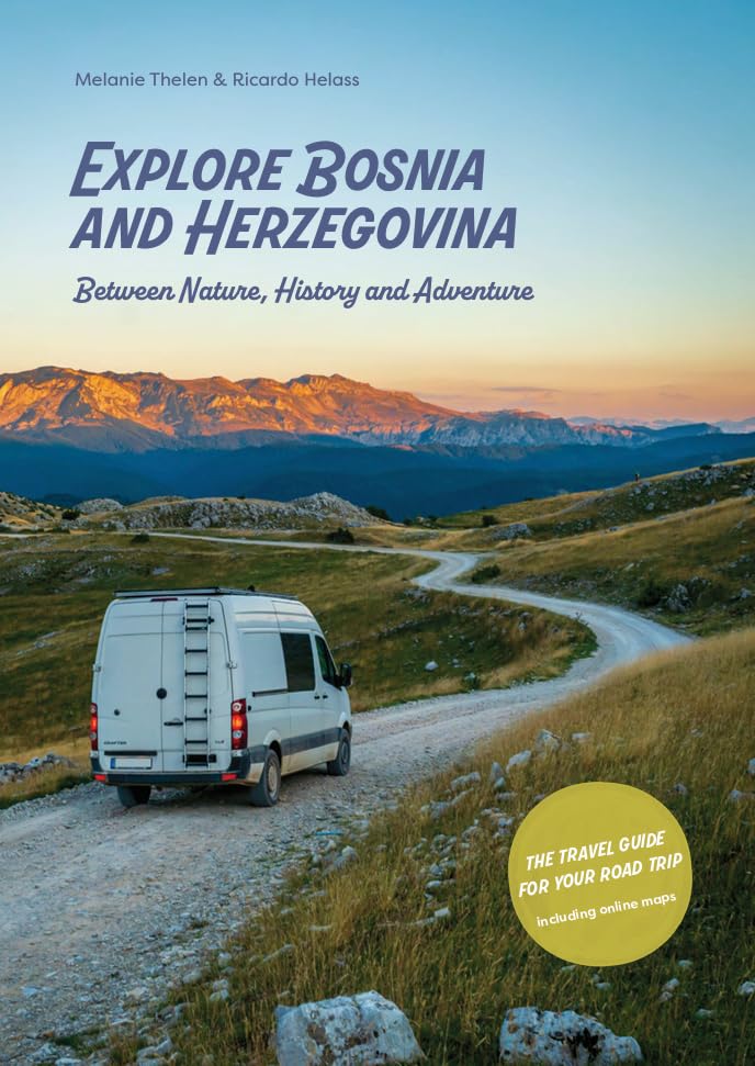 Explore Bosnia and Herzegovina - Between Nature, History and Adventure | Your Travel Guide for an Unforgettable Road Trip through Bosnia and Herzegovina Books