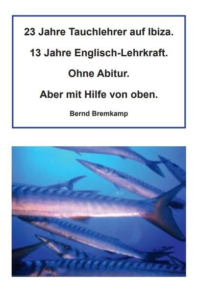 23 Jahre Tauchlehrer auf Ibiza. 13 Jahre Englisch-Lehrkraft. Ohne Abitur. Aber mit Hilfe von oben. Sports