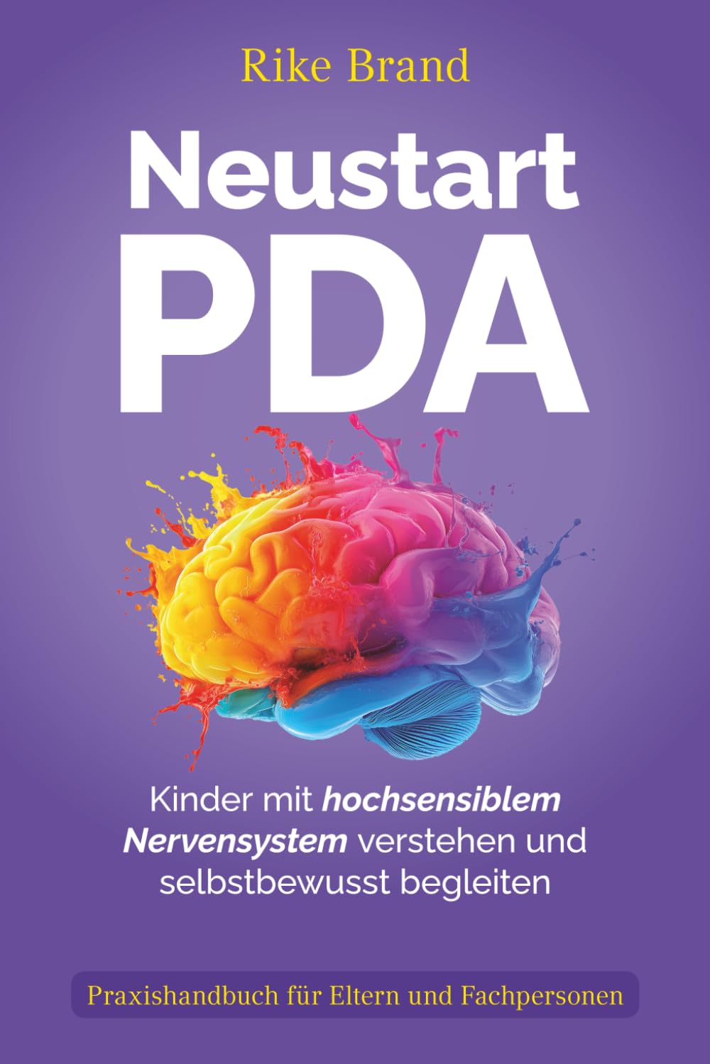 Neustart PDA: Kinder mit hochsensiblem Nervensystem verstehen und selbstbewusst begleiten Psychology