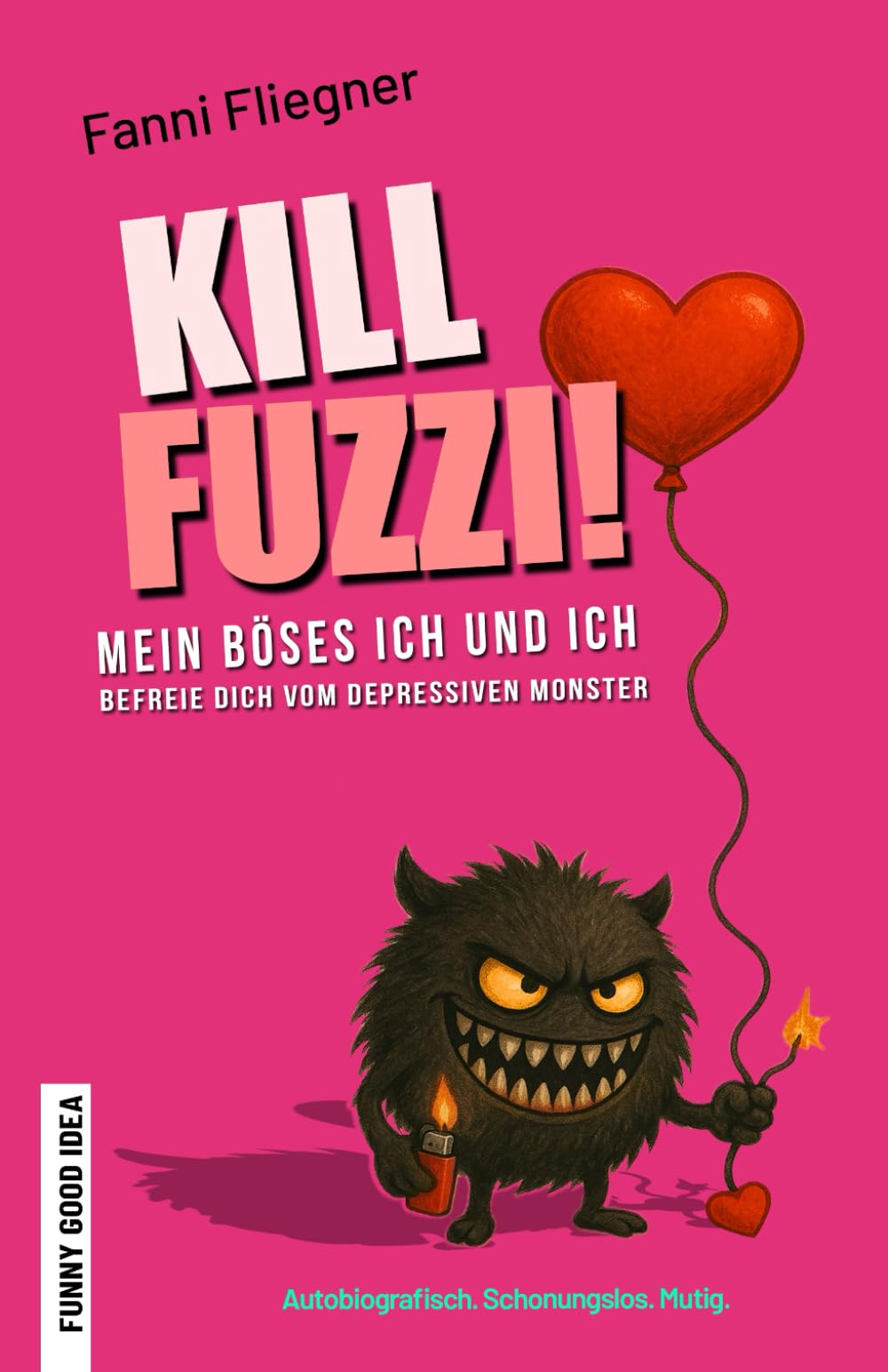 Kill Fuzzi!: Mein böses ich und ich - Befreie Dich vom depressiven Monster Health, Nutrition & Fitness
