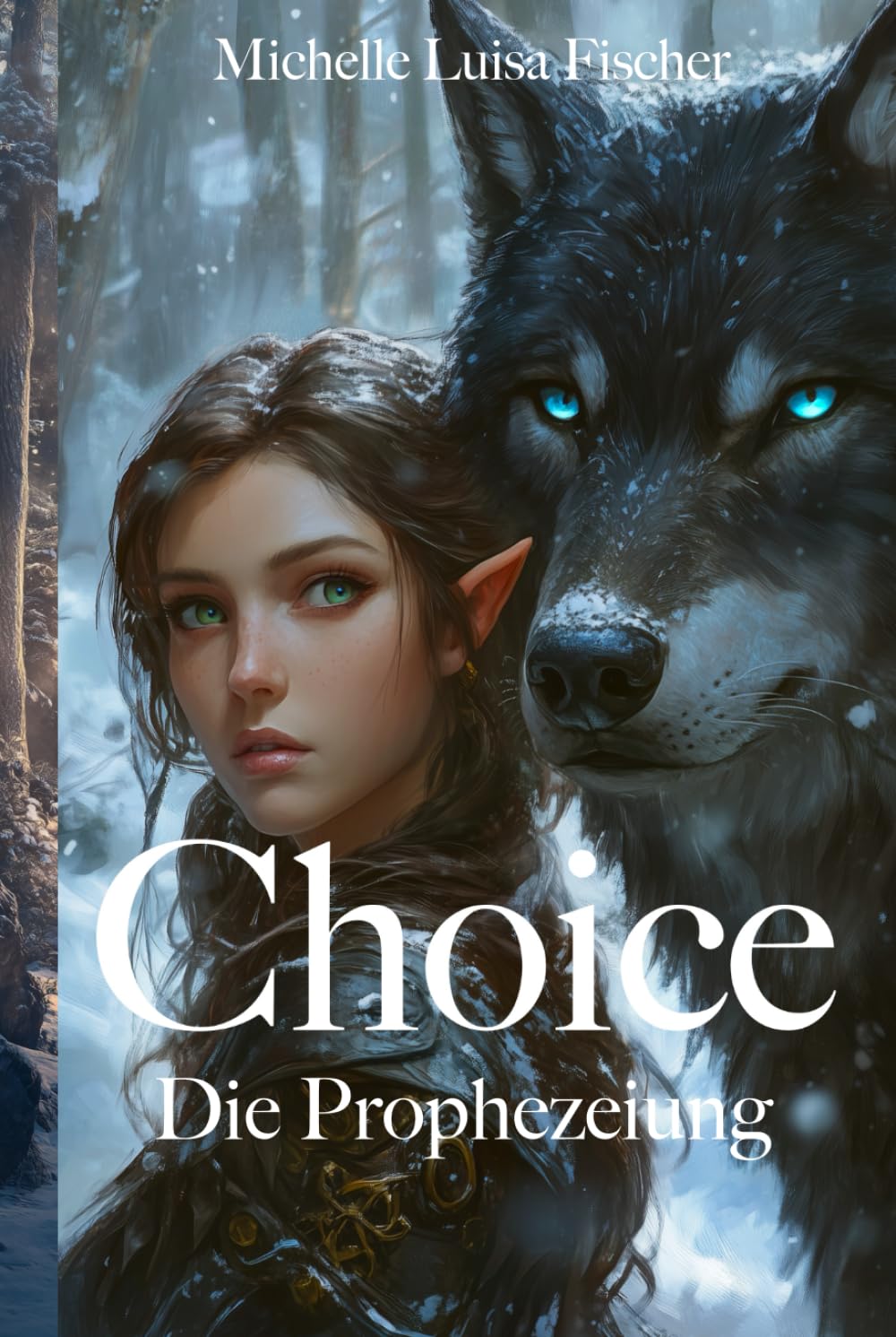 Choice: Die Prophezeiung (Choice - Die Rettung der Elfenwelt, Band 1) Action & Adventure