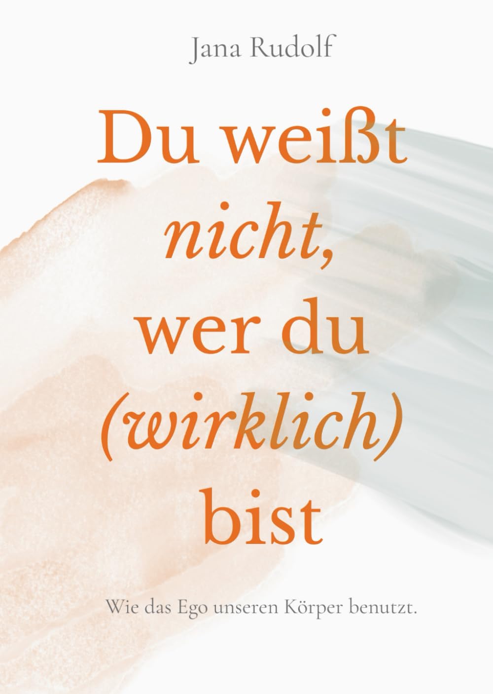 Du weißt nicht, wer du (wirklich) bist: Wie das Ego unseren Körper benutzt. book