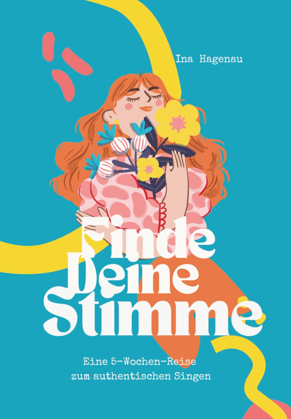 Finde Deine Stimme: Eine 5-Wochen-Reise zum authentischen Singen Arts & Music