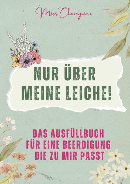 Nur über meine Leiche!: Das Ausfüllbuch für eine Beerdigung die zu mir passt Death & Mourning