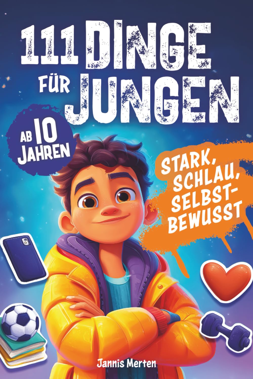 111 Dinge für Jungen ab 10 Jahren: stark, schlau, selbstbewusst - Clevere Tipps, wertvolle Erkenntnisse und geniale Ratschläge, die dich wirklich weiterbringen: ein tolles Geschenk für coole Jungs Parents & Children