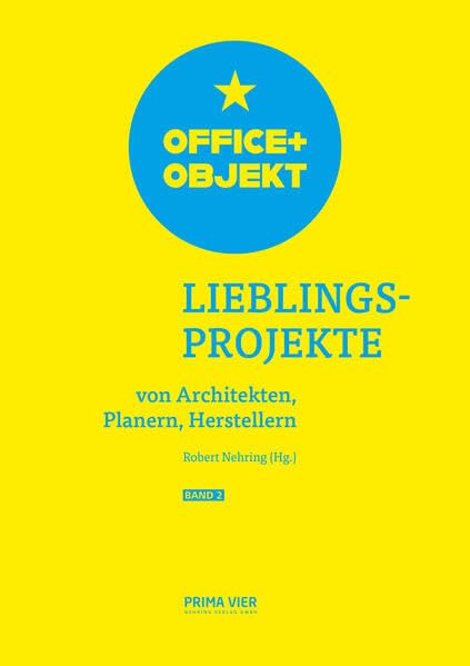 OFFICE+OBJEKT: Lieblingsprojekte von Architekten, Planern, Herstellern, Band 2 Architecture