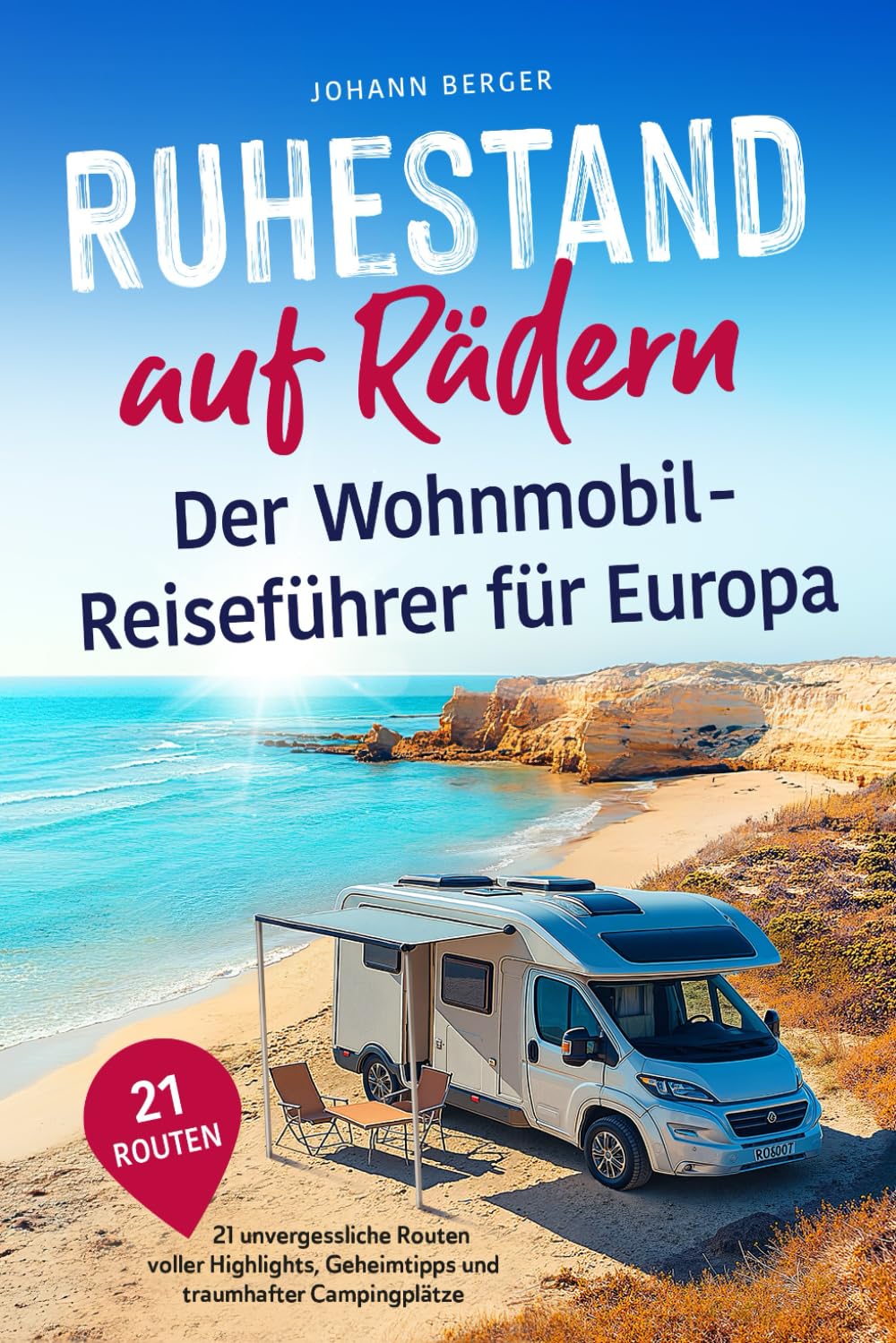 Ruhestand auf Rädern: Der Wohnmobil-Reiseführer für Europa - 21 unvergessliche Routen voller Highlights, Geheimtipps und traumhafter Campingplätze | Inspirierendes Geschenk zur Rente German history