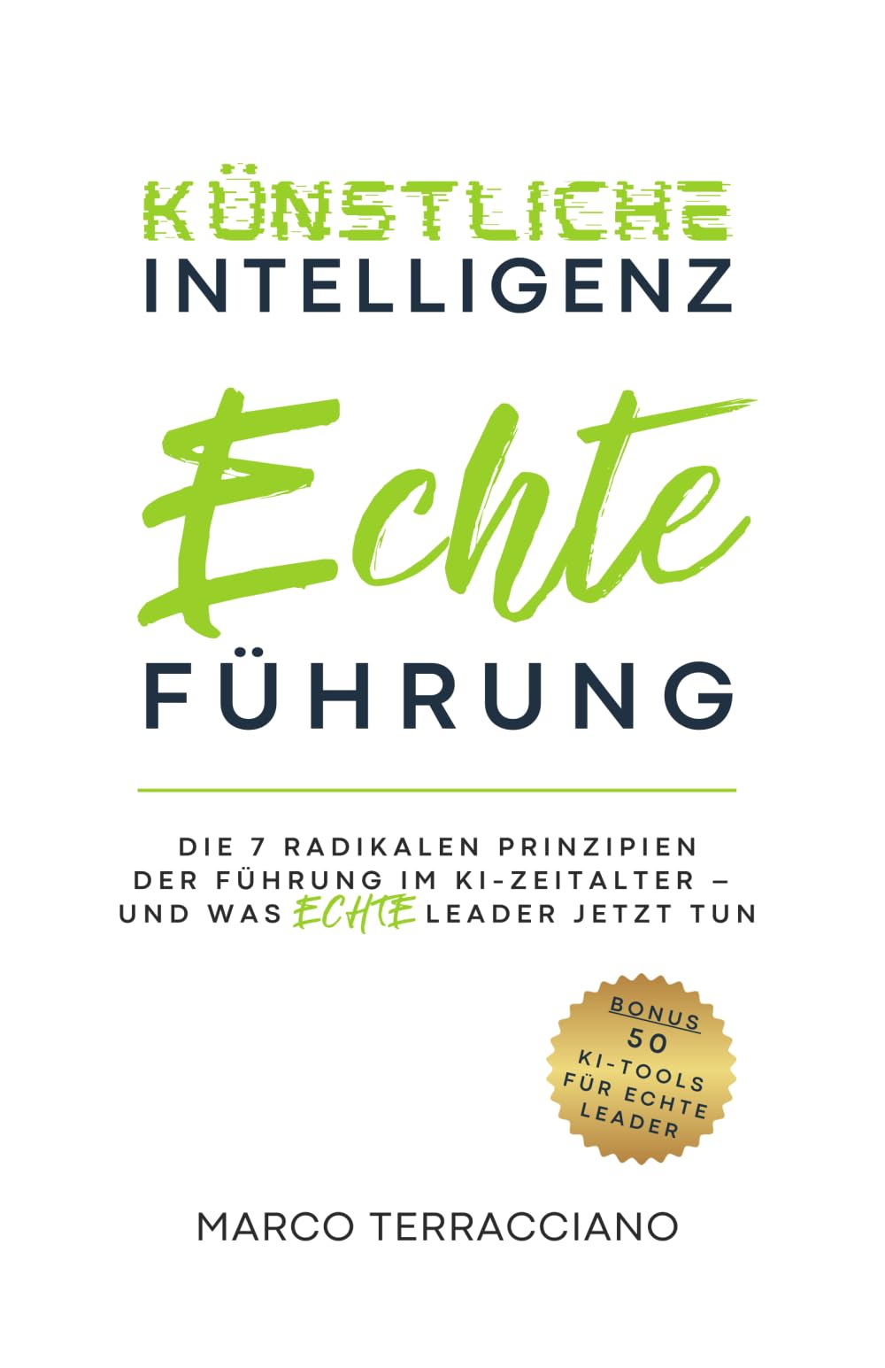 Künstliche Intelligenz & Echte Führung: Die 7 radikalen Prinzipien der Führung im KI-Zeitalter – und was echte Leader jetzt tun Business, Finance & Career