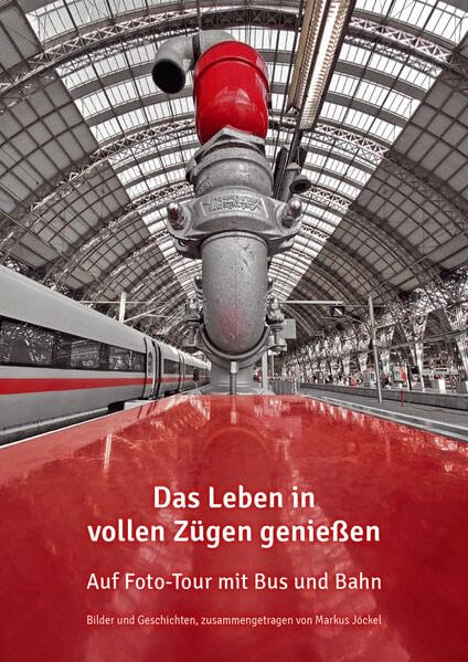 Das Leben in vollen Zügen genießen: Auf Foto-Tour mit Bus und Bahn Essays & Short Stories