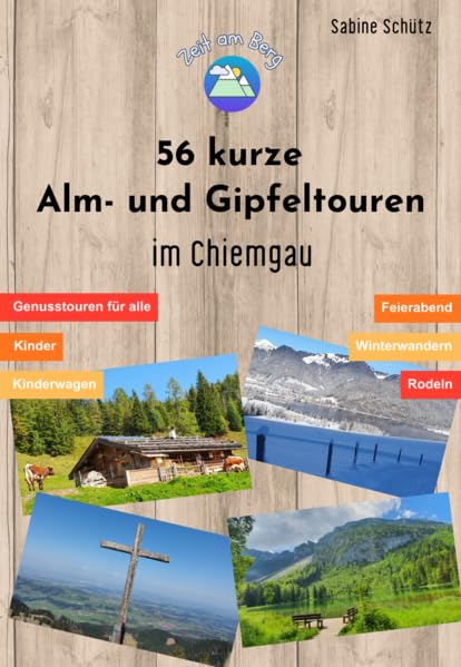 56 kurze Alm- und Gipfeltouren im Chiemgau Travel Guides