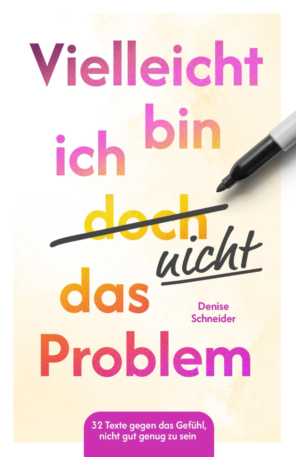 Vielleicht bin ich doch nicht das Problem: 32 Texte gegen das Gefühl, nicht gut genug zu sein Lifestyle