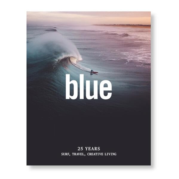 25 Years of BLUE Anniversary Book: Best-off Surf, Travel & Creative Living Leisure & Fun