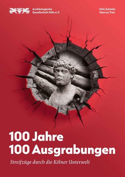 100 Jahre 100 Ausgrabungen: Streifzüge durch die Kölner Unterwelt Natural Sciences