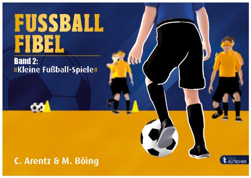 Fussball Fibel: Kleine Fußball-Spiele Leisure & Fun