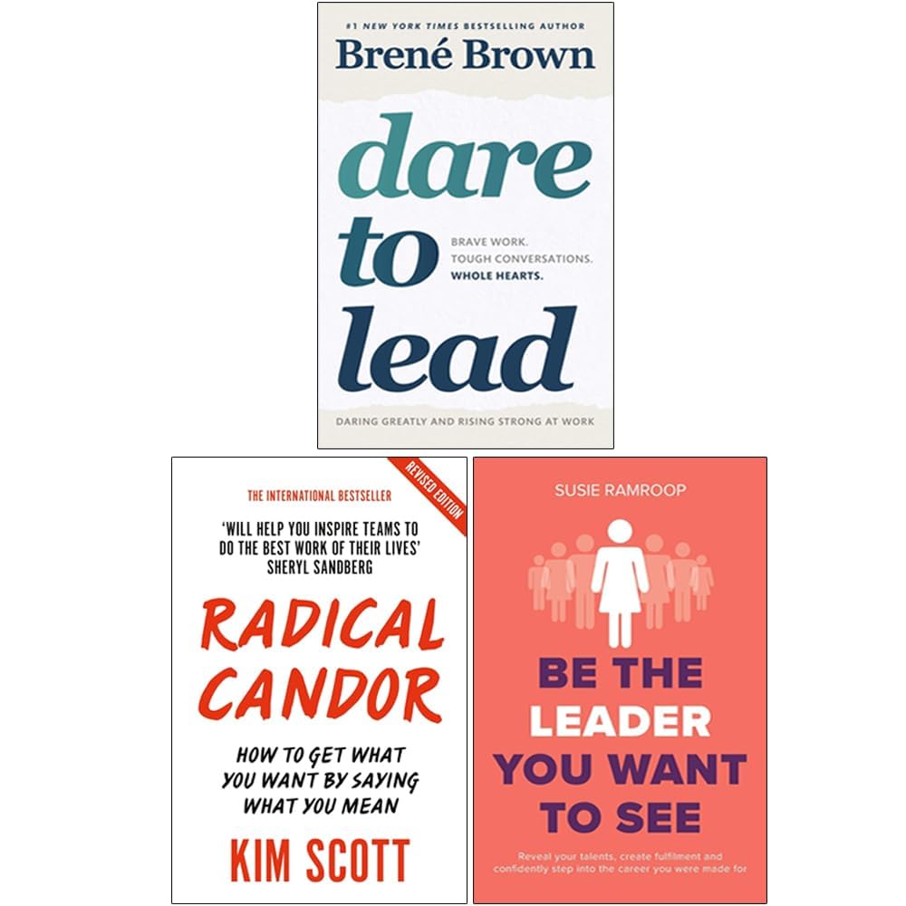 Dare to Lead, Radical Candor & Be the Leader You Want to See 3 Books Collection Set Books