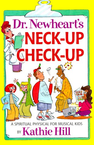Dr. Newheart's Neck-Up Check-Up: A Spiritual Physical for Musical Kids Books