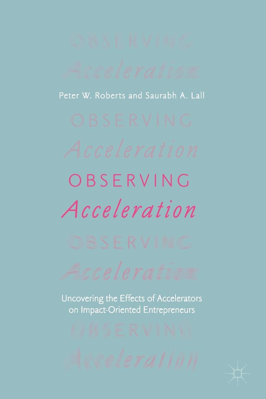 Observing Acceleration: Uncovering the Effects of Accelerators on Impact-Oriented Entrepreneurs Law
