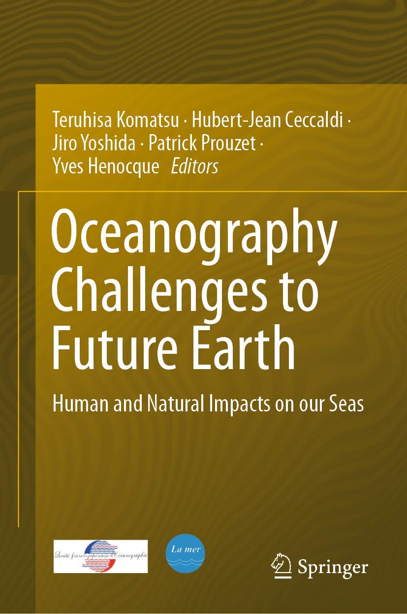 Oceanography Challenges to Future Earth: Human and Natural Impacts on Our Seas book